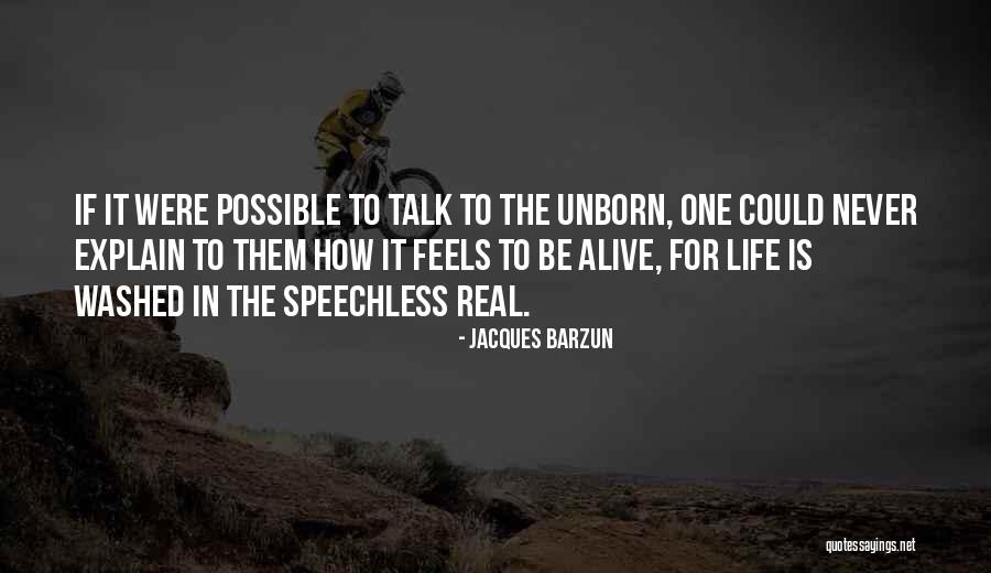 Speechless Life Quotes By Jacques Barzun Speechless Life Quotes By Jacques Barzun