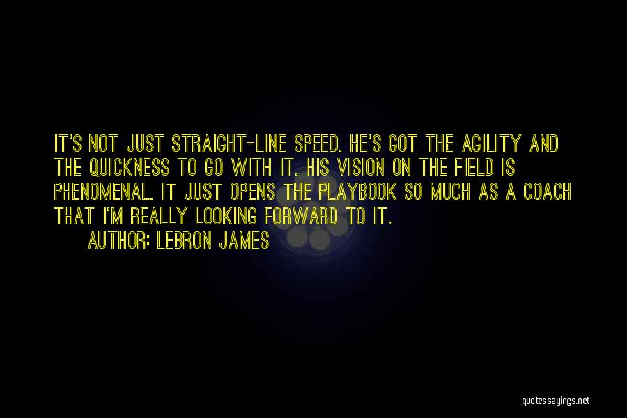 Speed Agility Quotes By LeBron James