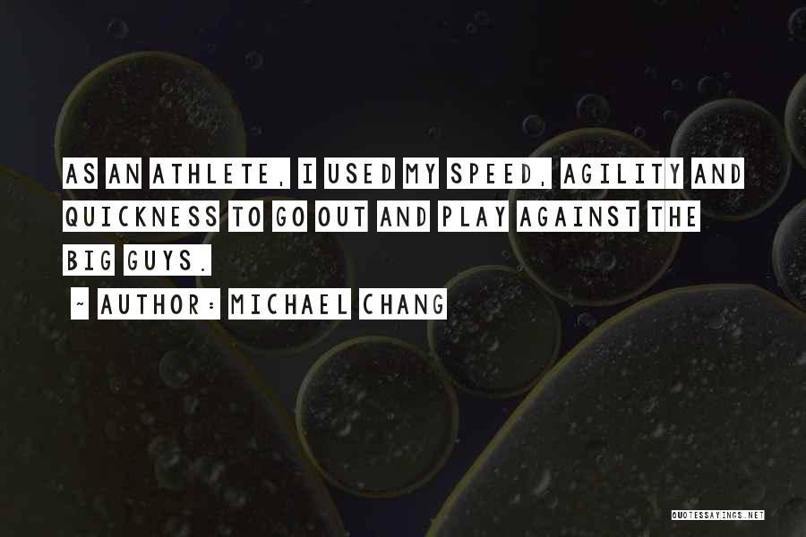 Speed Agility Quotes By Michael Chang