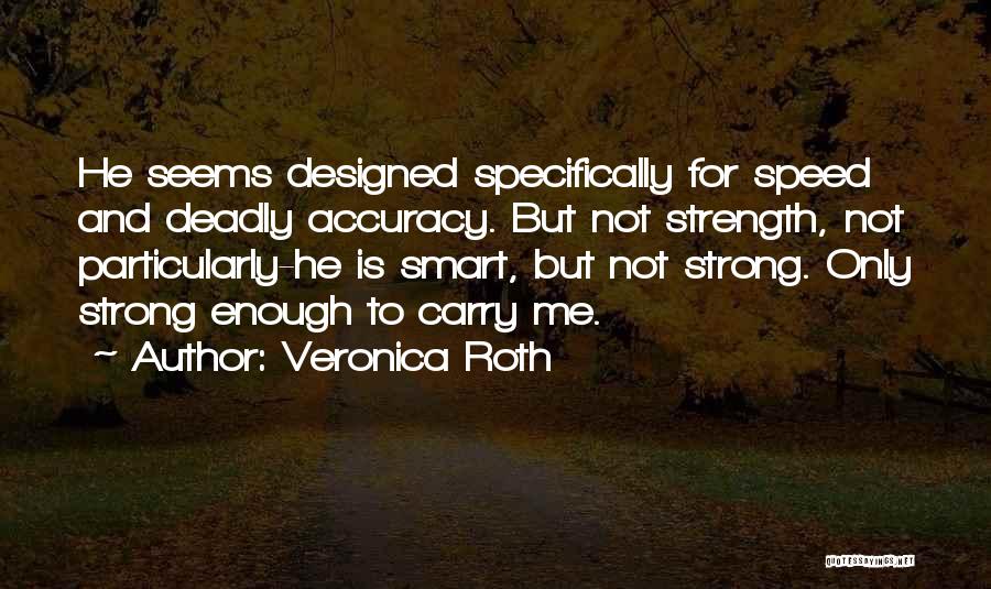 Speed And Accuracy Quotes By Veronica Roth