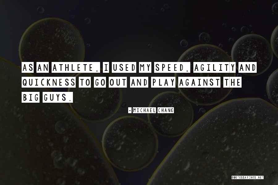 Speed And Agility Quotes By Michael Chang