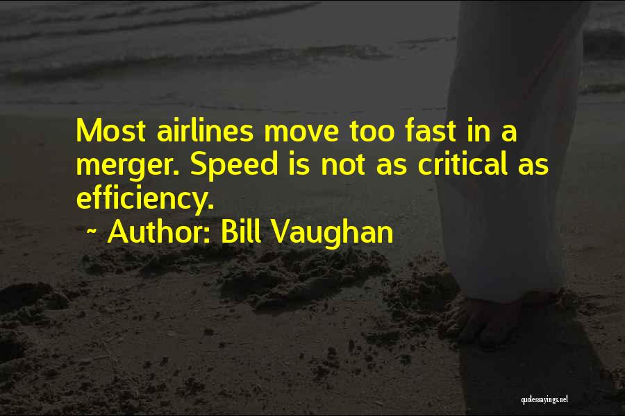 Speed And Efficiency Quotes By Bill Vaughan