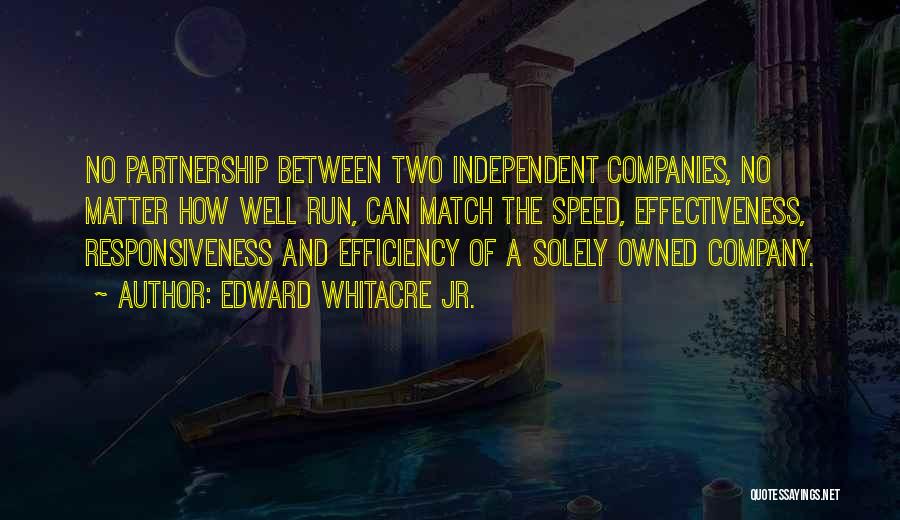 Speed And Efficiency Quotes By Edward Whitacre Jr.