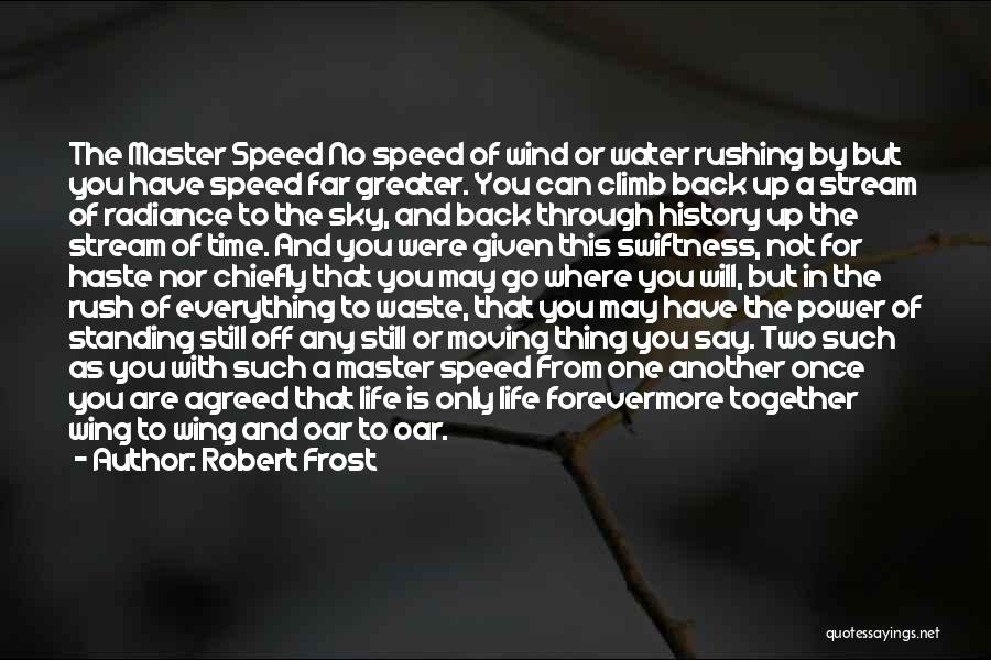 Speed And Life Quotes By Robert Frost