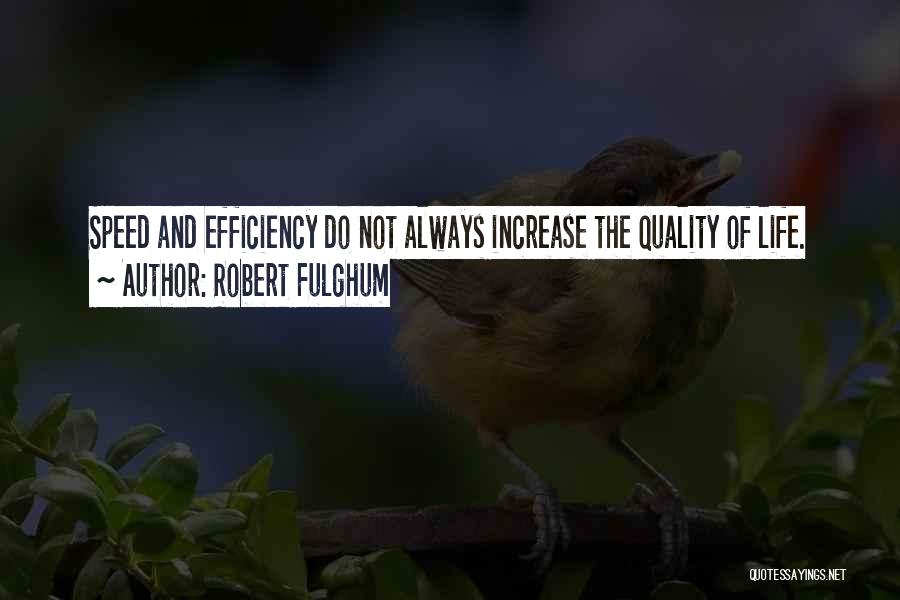 Speed And Life Quotes By Robert Fulghum