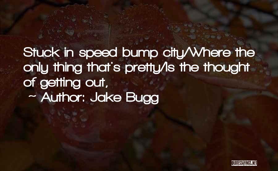 Speed Bump Quotes By Jake Bugg