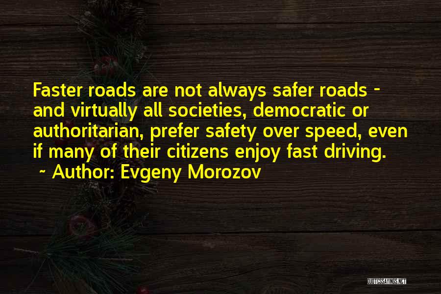 Speed Driving Quotes By Evgeny Morozov