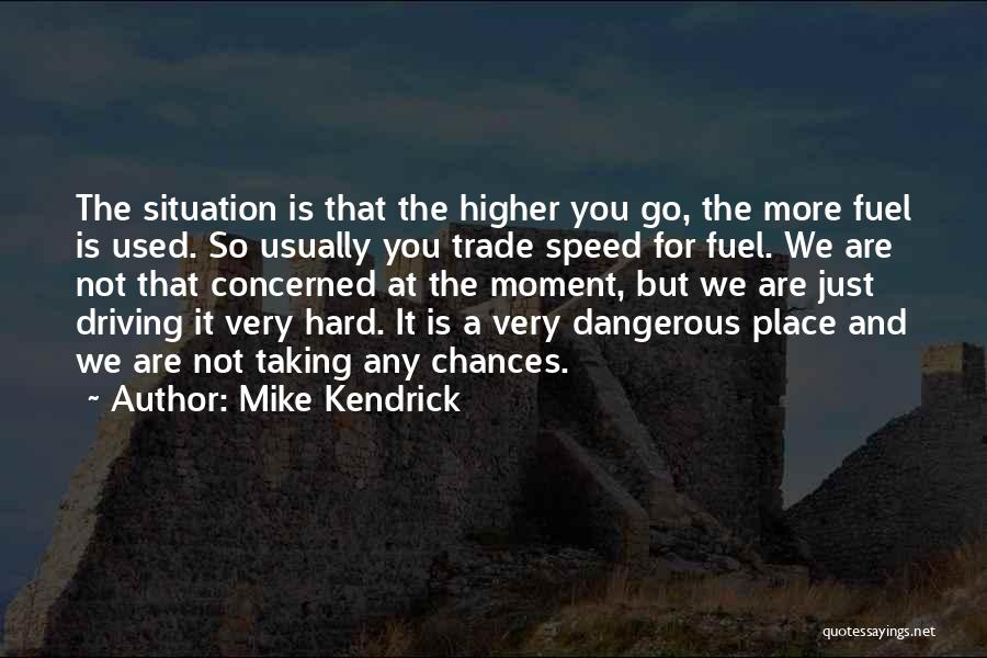 Speed Driving Quotes By Mike Kendrick