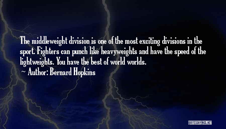 Speed In Sports Quotes By Bernard Hopkins