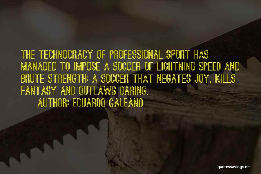 Speed In Sports Quotes By Eduardo Galeano