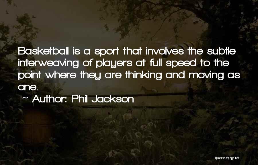 Speed In Sports Quotes By Phil Jackson