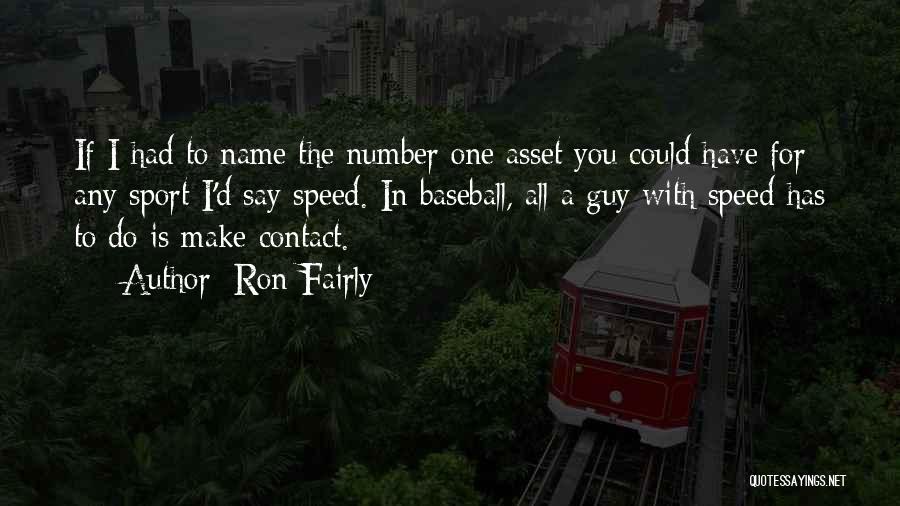 Speed In Sports Quotes By Ron Fairly
