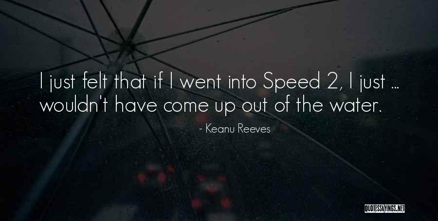 Speed Keanu Quotes By Keanu Reeves