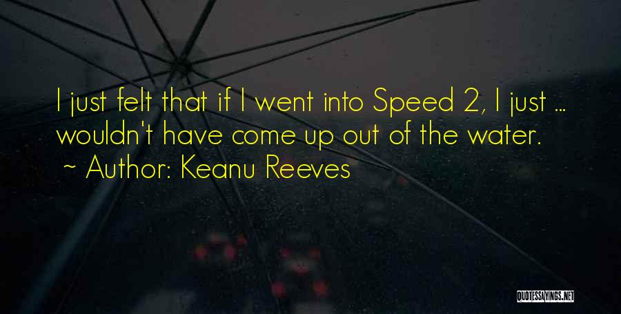 Speed Keanu Reeves Quotes By Keanu Reeves