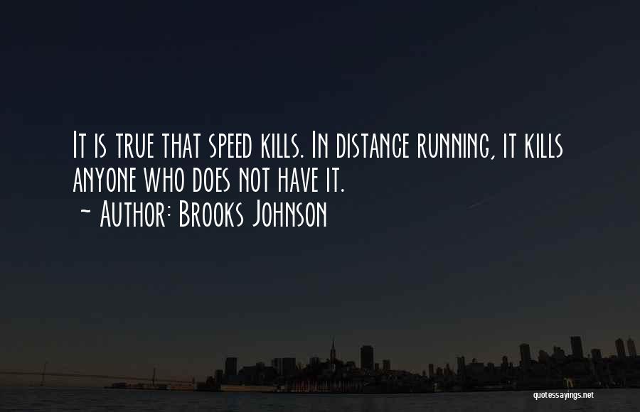 Speed Kills Quotes By Brooks Johnson