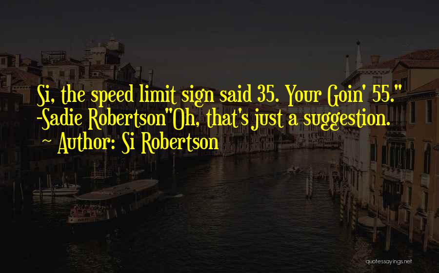 Speed Limit Funny Quotes By Si Robertson
