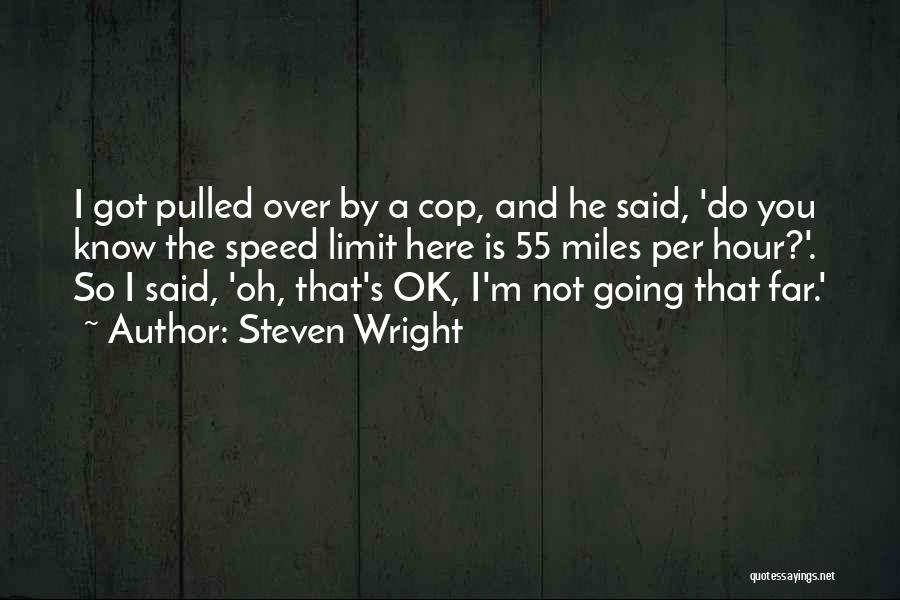 Speed Limit Funny Quotes By Steven Wright