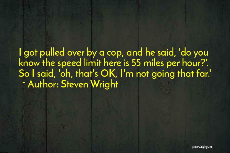 Speed Limits Quotes By Steven Wright