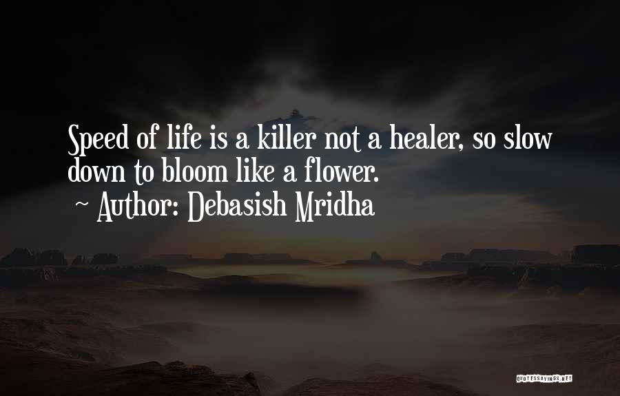 Speed Of Life Quotes By Debasish Mridha