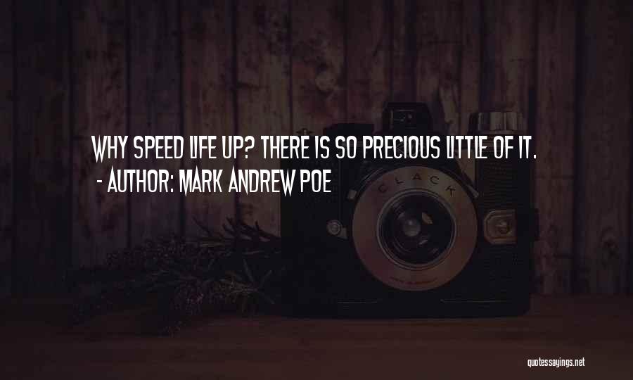 Speed Of Life Quotes By Mark Andrew Poe