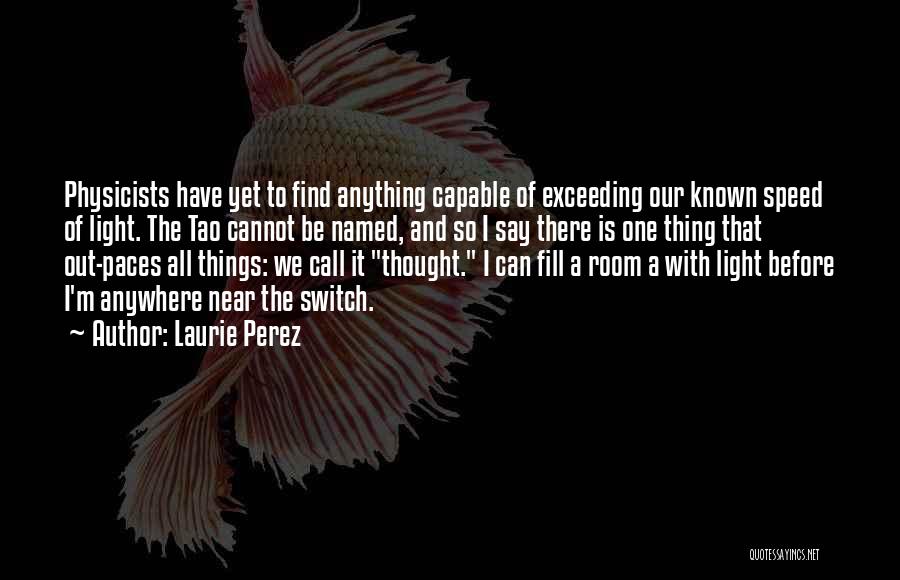 Speed Of Thought Quotes By Laurie Perez