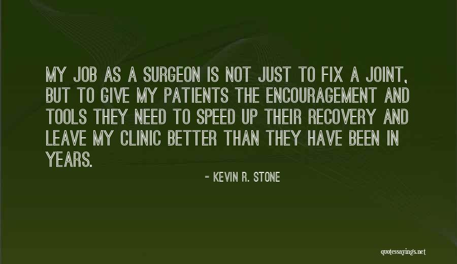 Speed Recovery Quotes By Kevin R. Stone Speed Recovery Quotes By Kevin R. Stone