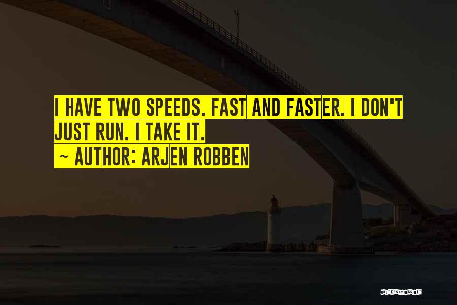Speed Run Quotes By Arjen Robben