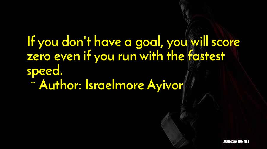 Speed Run Quotes By Israelmore Ayivor