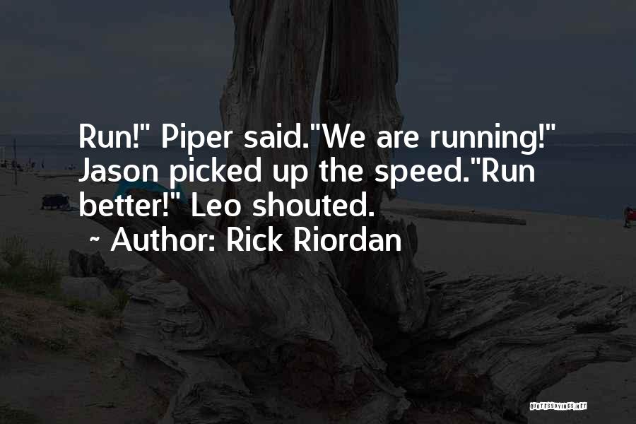 Speed Run Quotes By Rick Riordan