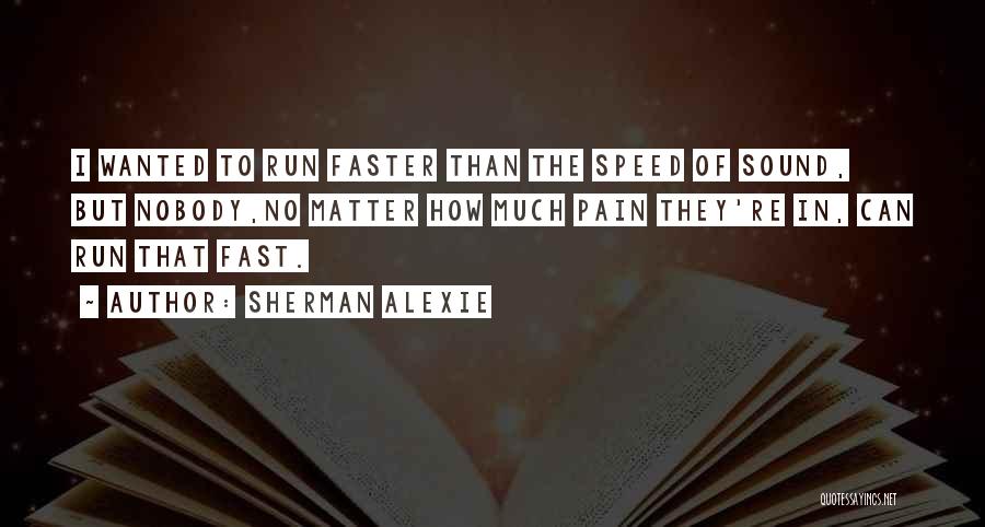 Speed Run Quotes By Sherman Alexie