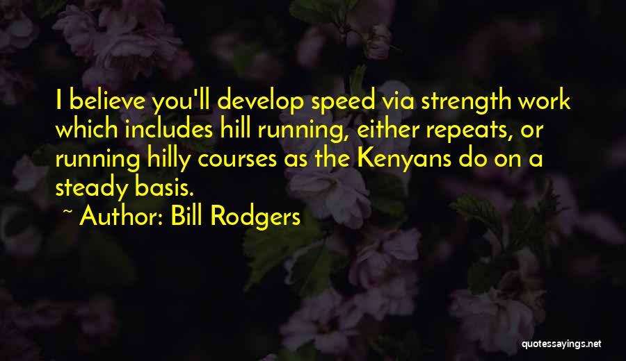 Speed Running Quotes By Bill Rodgers