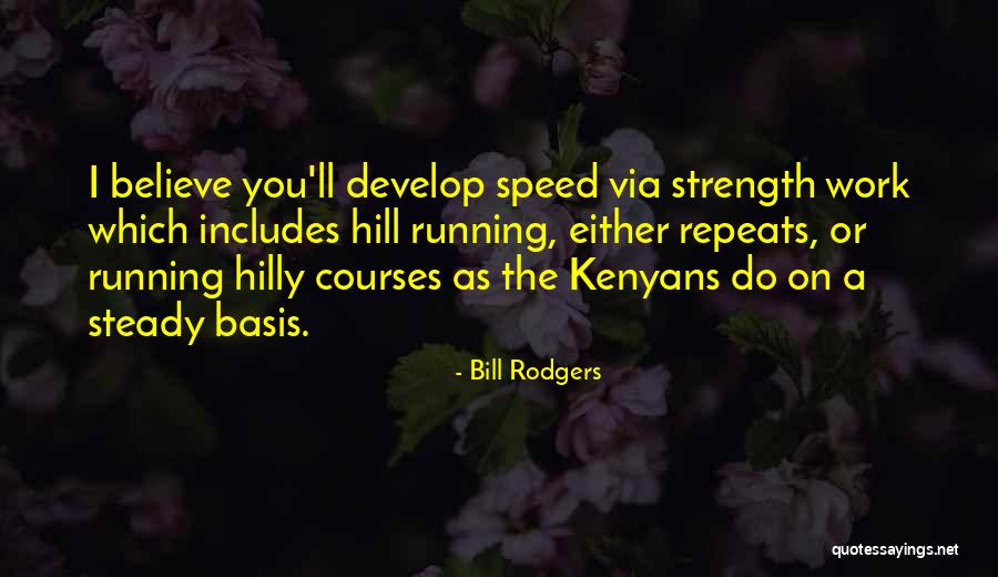 Speed Running Quotes By Bill Rodgers