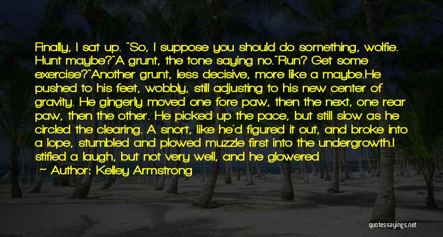Speed Running Quotes By Kelley Armstrong