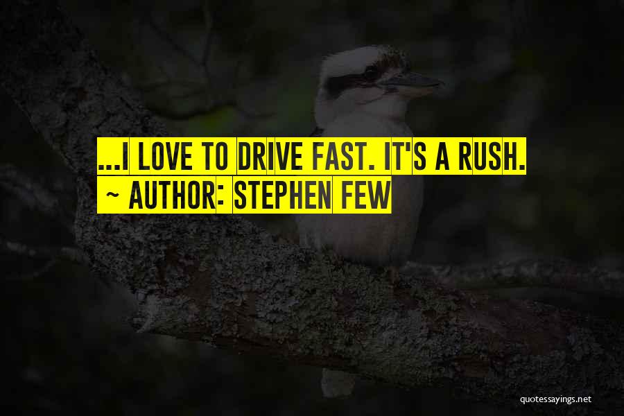 Speed Thrills Quotes By Stephen Few