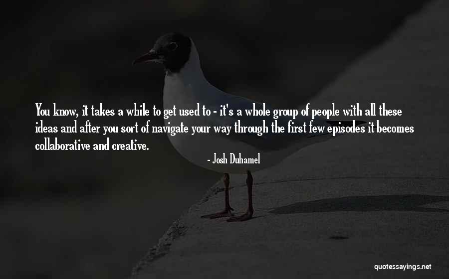 Speedfreak Canelas Quotes By Josh Duhamel Speedfreak Canelas Quotes By Josh Duhamel