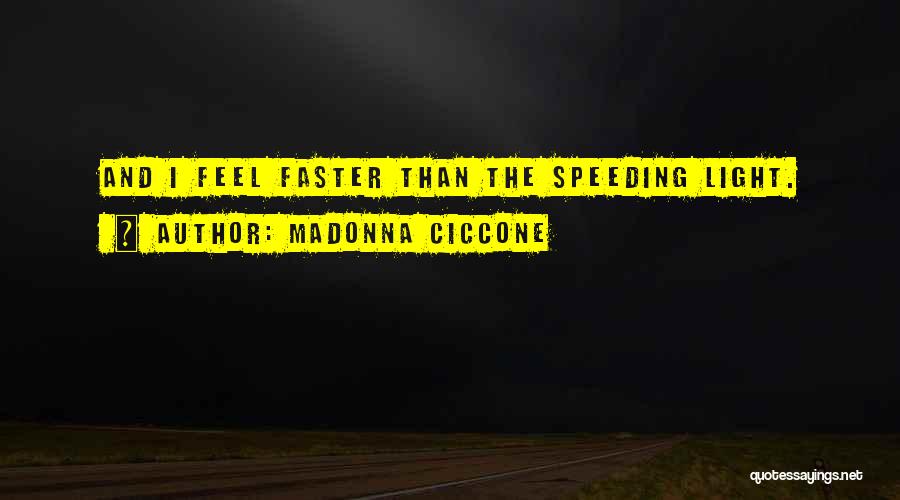 Speeding Quotes By Madonna Ciccone