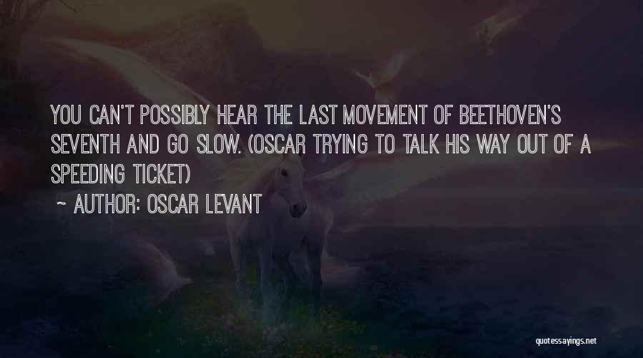 Speeding Quotes By Oscar Levant