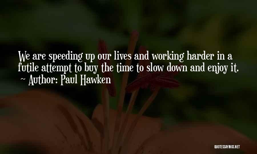 Speeding Quotes By Paul Hawken
