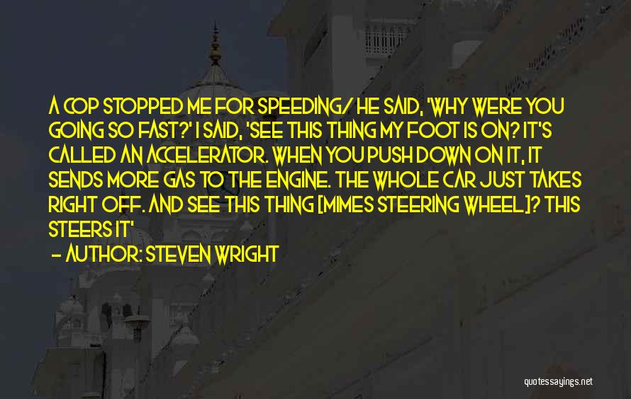 Speeding Quotes By Steven Wright