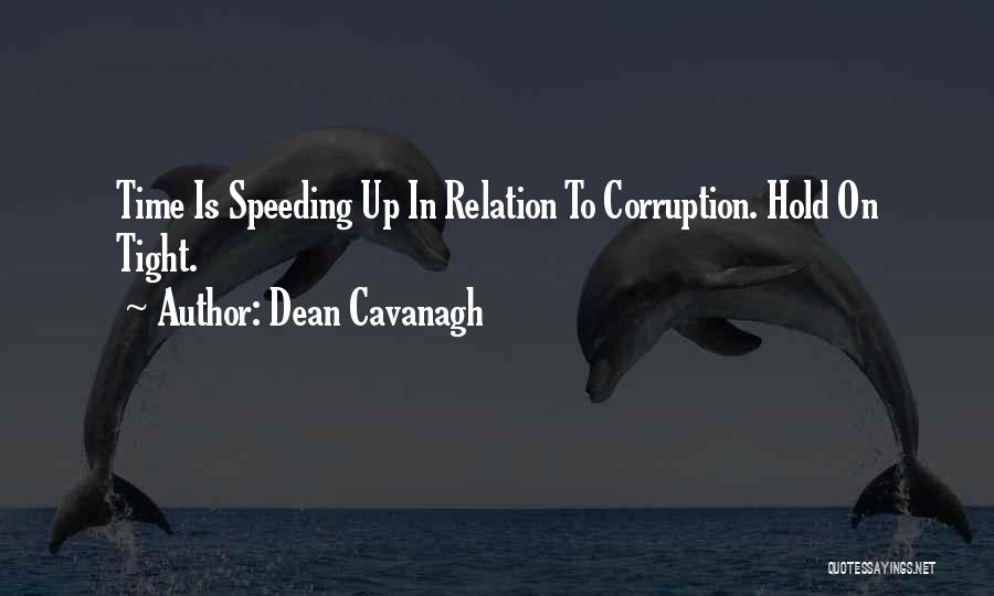 Speeding Time Quotes By Dean Cavanagh