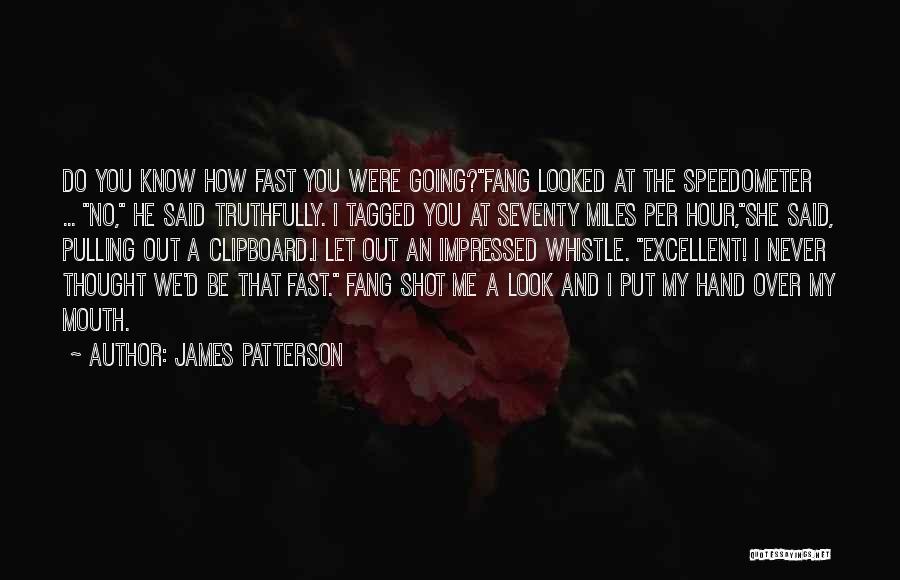 Speedometer Quotes By James Patterson