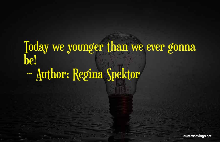 Spektor Quotes By Regina Spektor