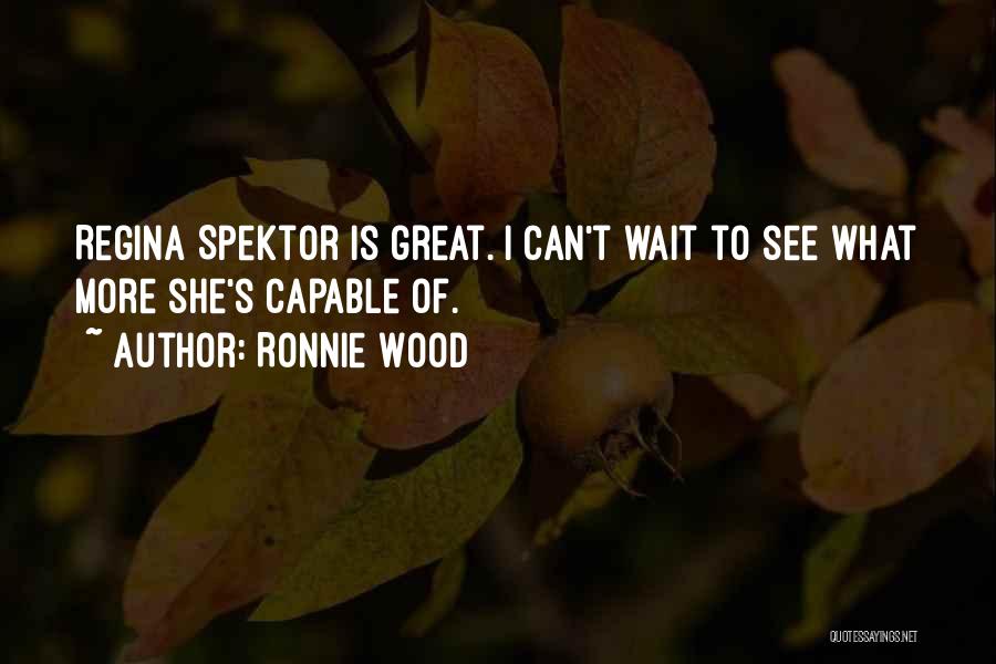 Spektor Quotes By Ronnie Wood