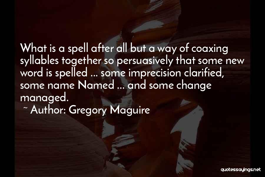 Spell Out Your Name Quotes By Gregory Maguire