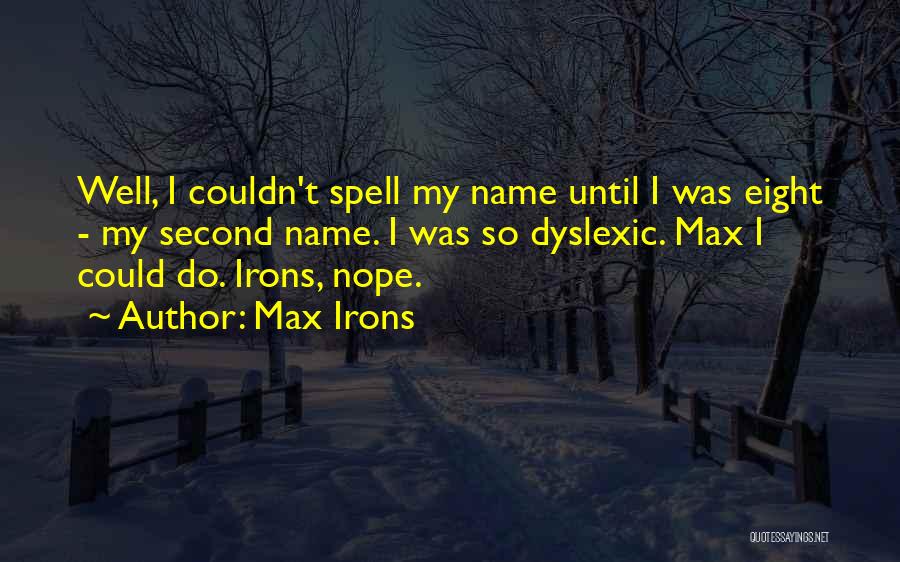 Spell Out Your Name Quotes By Max Irons