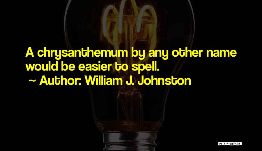 Spell Out Your Name Quotes By William J. Johnston