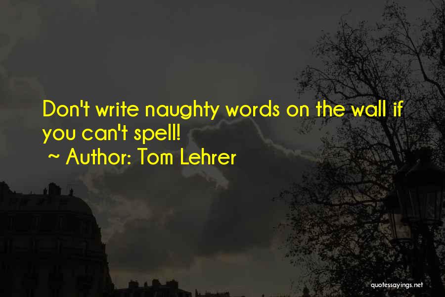 Spell Quotes By Tom Lehrer