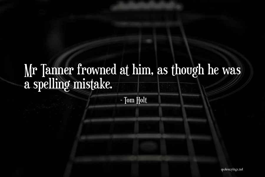Spelling Funny Quotes By Tom Holt Spelling Funny Quotes By Tom Holt
