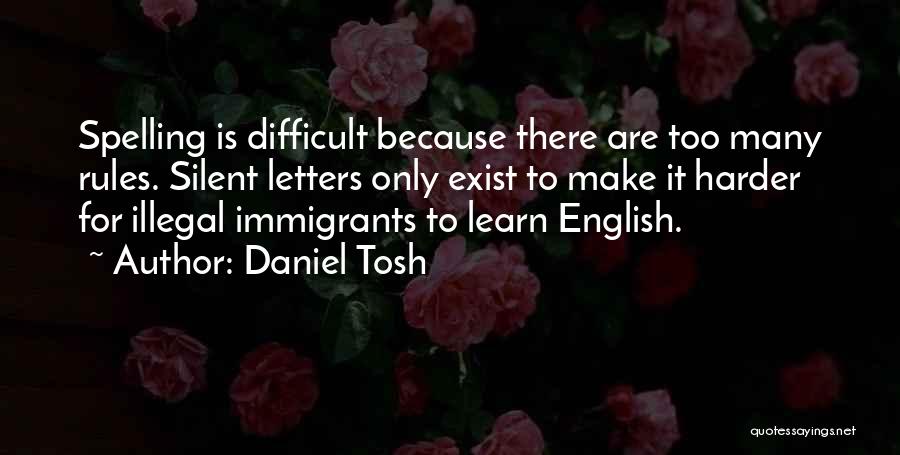 Spelling Quotes By Daniel Tosh