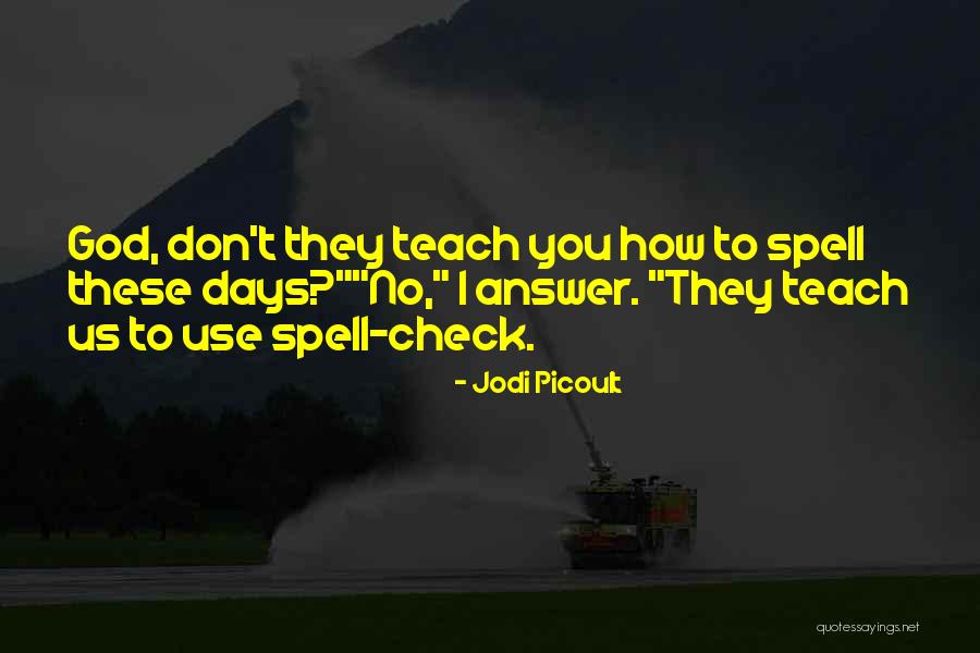 Spelling The Days Quotes By Jodi Picoult Spelling The Days Quotes By Jodi Picoult